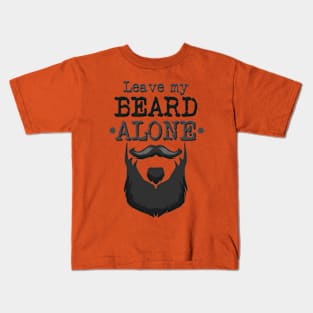 Leave My Beard Alone Kids T-Shirt